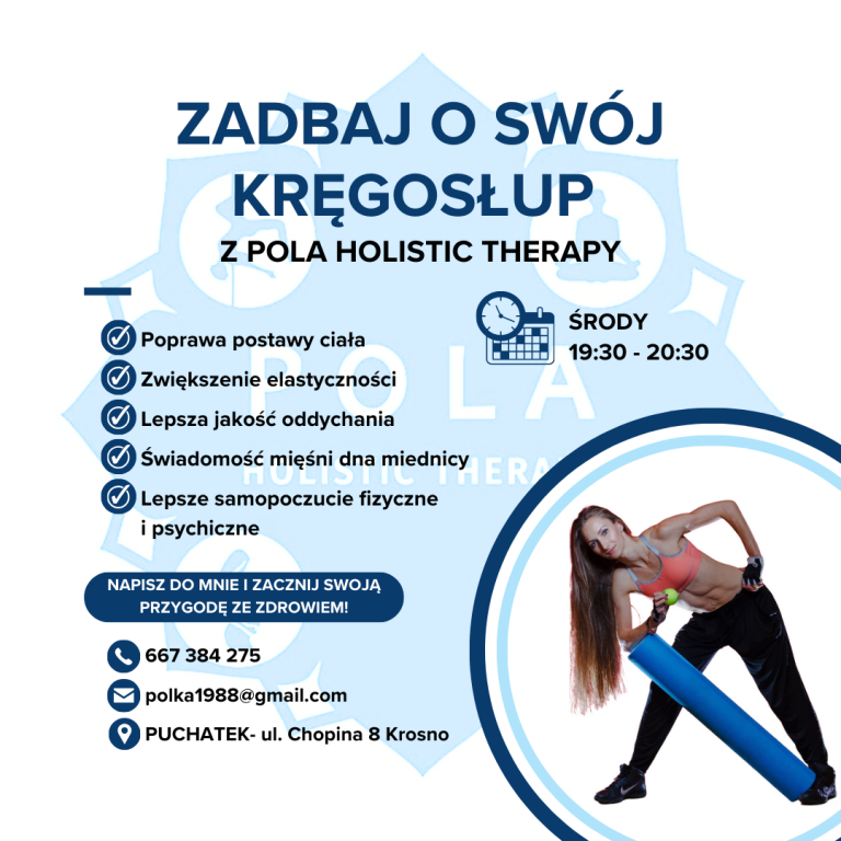Grafika reklamowa w języku polskim dla "POLA HOLISTIC THERAPY" promująca dbałość o kręgosłup. Zawiera listę korzyści (Poprawa postawy, zwiększenie elastyczności, lepsza jakość oddychania, świadomość mięśni dna miednicy, lepsze samopoczucie fizyczne i psychiczne), informację o zajęciach w środy 19:30-20:30, dane kontaktowe (telefon, e-mail, adres) oraz wizerunek kobiety w stroju sportowym trzymającej niebieską rolkę piankową.